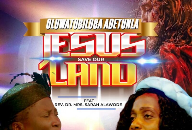#SelahMusicVid: Oluwatobiloba Adetunla | Jesus Save Our Land [Audio + Video] | Feat. Rev. Dr. Mrs. Sarah Alawode