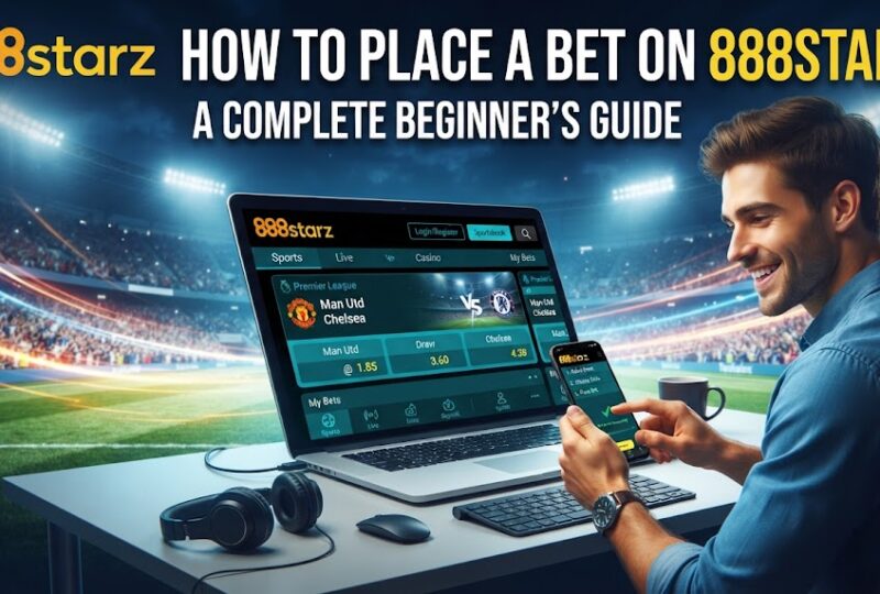 How to Place a Bet on 888Starz: A Complete Beginner’s Guide