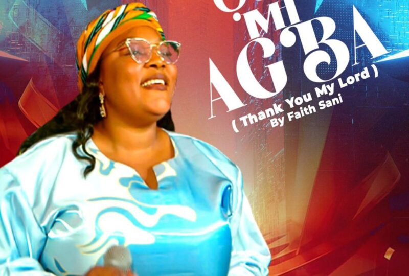 #SelahMusicVid: Faith Sani | Ojo Mi Agba (Thank You My Lord) [Audio + Video]