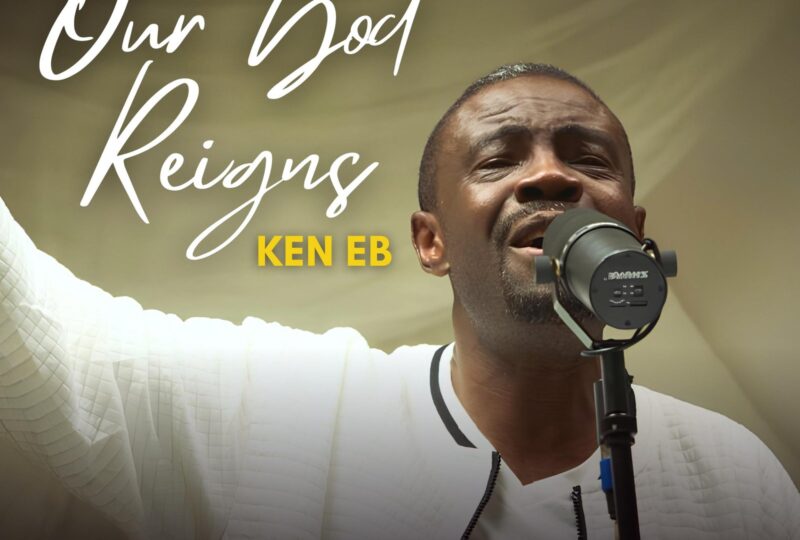 #SelahMusicVid: Ken EB Declares God’s Sovereignty In New Single “Our God Reigns”